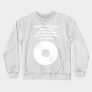 COOL WOMEN VINTAGE VINYL WHITE Crewneck Sweatshirt